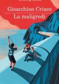 Gioacchino Criaco - La maligredi (2018)