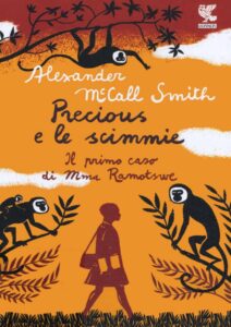 Alexander McCall Smith – Precious e le scimmie. Il primo caso di Mma Ramotswe (2015)