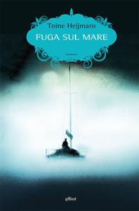 Toine Heijmans – Fuga sul mare (2017)