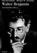 img Howard Eiland, Michael W. Jennings - Walter Benjamin. Una biografia critica (2015)