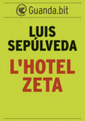 Luis Sepúlveda - L'Hotel Zeta (2013)