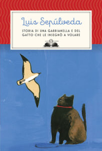 Luis Sepúlveda – Storia di una gabbianella e del gatto che le insegnò a volare (2011)