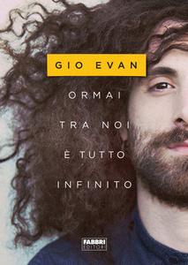 Gio Evan – Ormai tra noi è tutto infinito (2018)