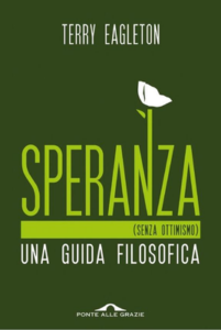 Terry Eagleton – Speranza (senza ottimismo). Una guida filosofica (2017)