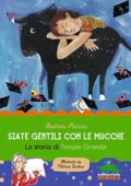 Beatrice Masini - Siate gentili con le mucche. La storia di Temple Grandin (2015)