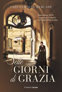 Carla Gràcia Mercadé – Sette giorni di grazia (2016)