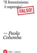 img Paola Columba - «Il femminismo è superato» (Falso!) (2018)