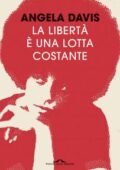 img Angela Davis - La libertà è una lotta costante. Ferguson, la Palestina e le basi per un movim