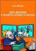 img Ilaria Bifarini - Neoliberismo e manipolazione di massa. Storia di una bocconiana redenta (2017
