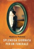 Matteo Poletti - Splendida giornata per un funerale (2018)