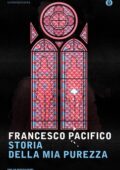Francesco Pacifico - Storia della mia purezza (2014)