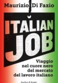 img Maurizio Di Fazio - Italian job. Viaggio nel cuore nero del mercato del lavoro italiano (2018)