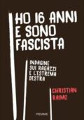 img Christian Raimo - Ho 16 anni e sono fascista. Indagine sui ragazzi e l