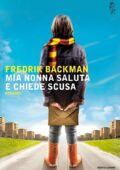 Fredrik Backman - Mia nonna saluta e chiede scusa (2016)