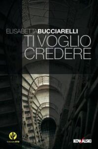 Elisabetta Bucciarelli – Ti voglio credere (2010)