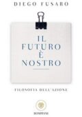 Diego Fusaro - Il futuro è nostro. Filosofia dell'azione (2014)