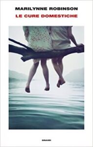 Marilynne Robinson – Le cure domestiche (2016)