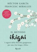 Hector Garcia, Francesc Miralles - Il metodo Ikigai (2018)