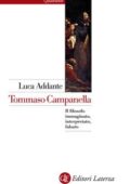 Luca Addante - Tommaso Campanella. Il filosofo immaginato, interpretato, falsato (2018)