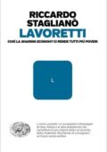 Riccardo Staglianò - Lavoretti. Cosí la sharing economy ci rende tutti piú poveri (2018)
