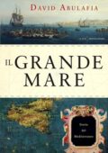 David Abulafia - Il grande mare. Storia del Mediterraneo (2014)