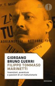 Giordano Bruno Guerri – Filippo Tommaso Marinetti. Invenzioni, avventure e passioni di un rivoluzionario (2018)