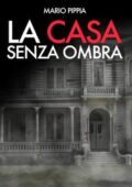 img Mario Pippia - La casa senza ombra (2016)
