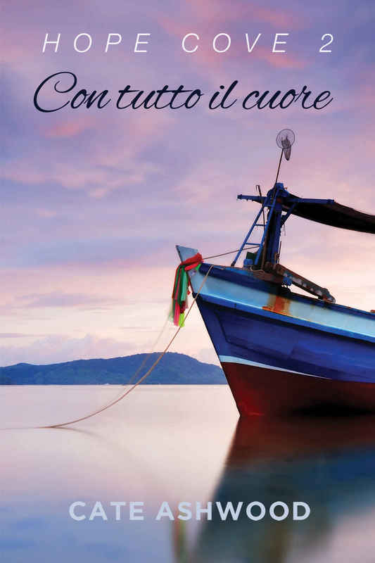 Cate Ashwood – Hope Cove Vol.2. Con tutto il cuore (2017)
