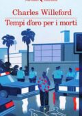 Charles Willeford - Tempi d'oro per i morti (2018)