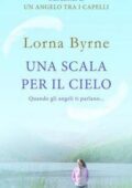 Lorna Byrne - Una scala per il cielo. Quando gli angeli ti parlano... (2011)