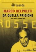 img Marco Belpoliti - Da quella prigione. Moro, Warhol e le Brigate Rosse (2018)