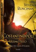 Steven Runciman - Costantinopoli, ultimo atto. 29 maggio 1453: assalto all'Occidente (2016)