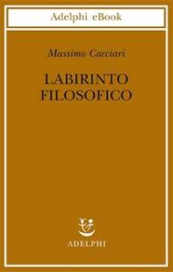 Massimo Cacciari – Labirinto filosofico (2014)