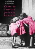 Patrizia Emilitri - Come se l'amore potesse bastare (2016)