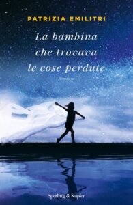 Patrizia Emilitri – La bambina che trovava le cose perdute (2018)