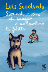 Luis Sepúlveda – Storia di un cane che insegnò a un bambino la fedeltà (2015)