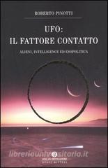 Roberto Pinotti – UFO: il fattore contatto (2016)