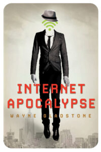Wayne Gladstone – Internet Apocalypse (2014)