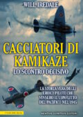 img Will Iredale - Cacciatori di kamikaze. Lo scontro decisivo. La storia vera degli eroici piloti 
