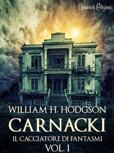 William Hope Hodgson – Carnacki, il cacciatore di fantasmi. Vol. 1 (2014)