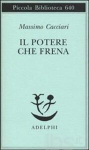 Massimo Cacciari – Il potere che frena (2014)