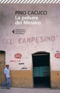 Pino Cacucci – La polvere del Messico (2014)