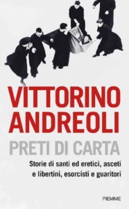 Vittorino Andreoli – Preti di carta. Storie di santi ed eretici, asceti e libertini, esorcisti e guaritori (2010)