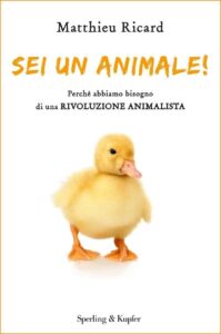 Matthieu Ricard – Sei un animale! (2016)