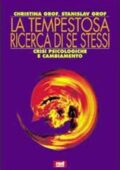 img Christina Grof, Stanislav Grof - La tempestosa ricerca di se stessi. Crisi psicologiche e cambi