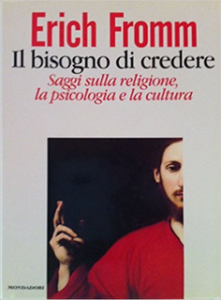 Erich Fromm – Il bisogno di credere (1997)