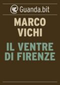 Marco Vichi - Il ventre di Firenze (2015)