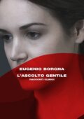 Eugenio Borgna - L'ascolto gentile. Racconti clinici (2017)