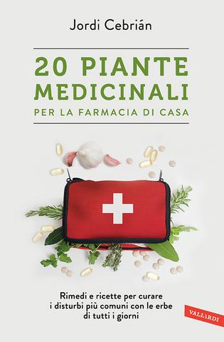 Jordi Cebrián – 20 piante medicinali per la farmacia di casa. Rimedi e ricette per curare i disturbi più comuni con le erbe di tutti i giorni (2017)
