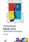 Victor Segalen - René Leys. L'incanto della città proibita (2017)